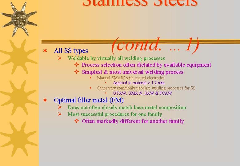 Stainless Steels (contd. … 1) ¬ All SS types Ø Weldable by virtually all