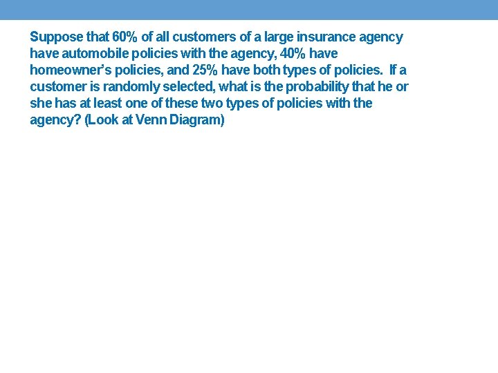 Suppose that 60% of all customers of a large insurance agency have automobile policies