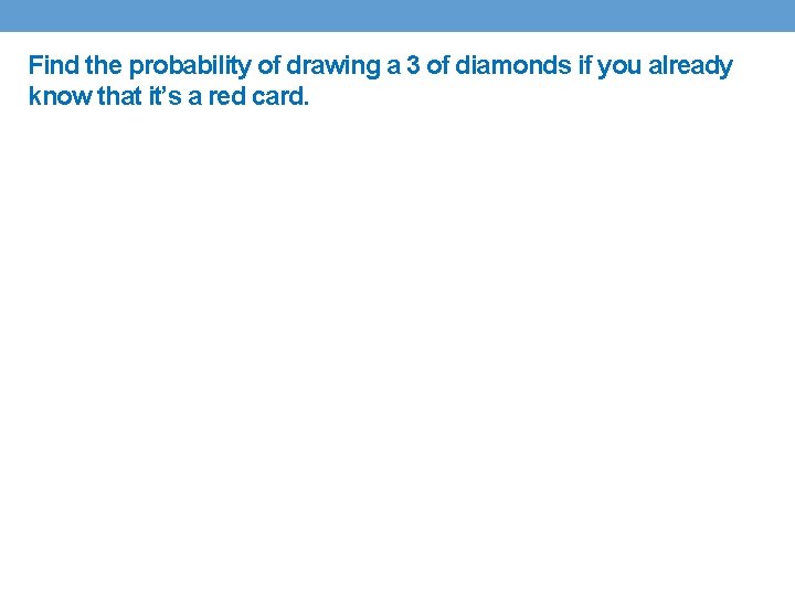 Find the probability of drawing a 3 of diamonds if you already know that
