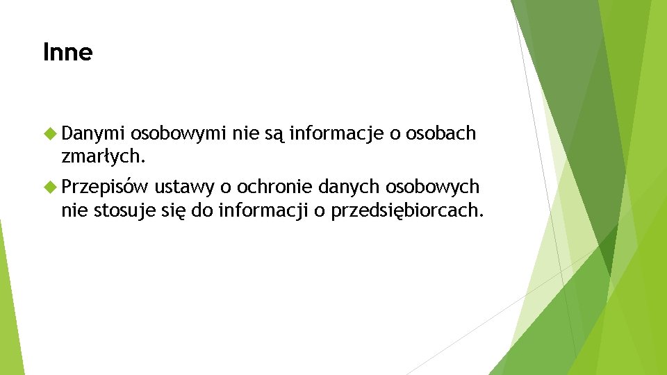 Inne Danymi osobowymi nie są informacje o osobach zmarłych. Przepisów ustawy o ochronie danych