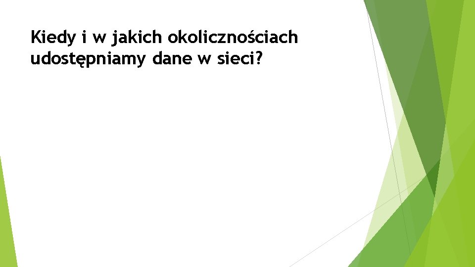 Kiedy i w jakich okolicznościach udostępniamy dane w sieci? 