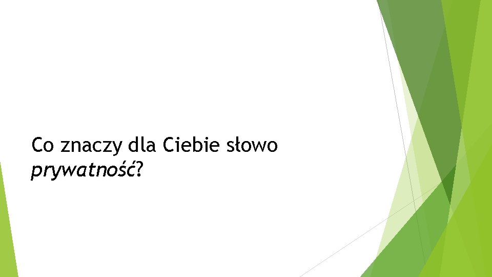 Co znaczy dla Ciebie słowo prywatność? 