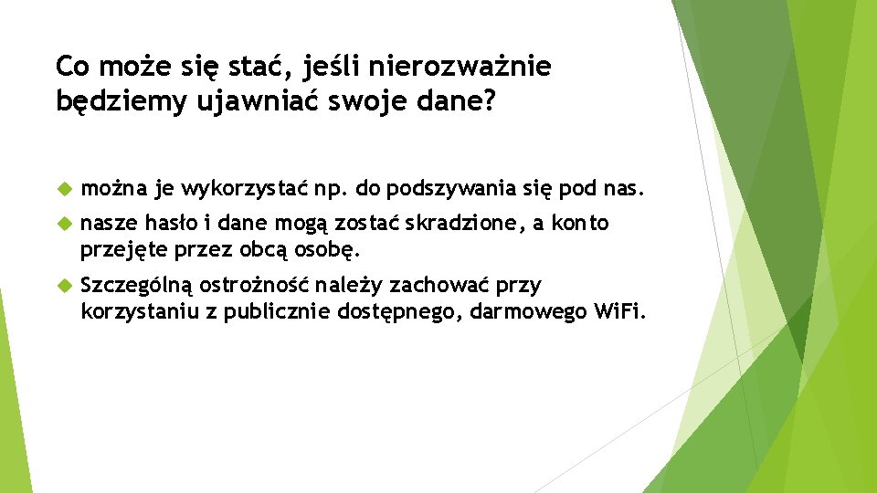 Co może się stać, jeśli nierozważnie będziemy ujawniać swoje dane? można je wykorzystać np.