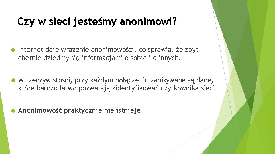 Czy w sieci jesteśmy anonimowi? Internet daje wrażenie anonimowości, co sprawia, że zbyt chętnie