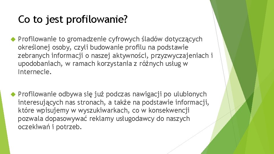 Co to jest profilowanie? Profilowanie to gromadzenie cyfrowych śladów dotyczących określonej osoby, czyli budowanie