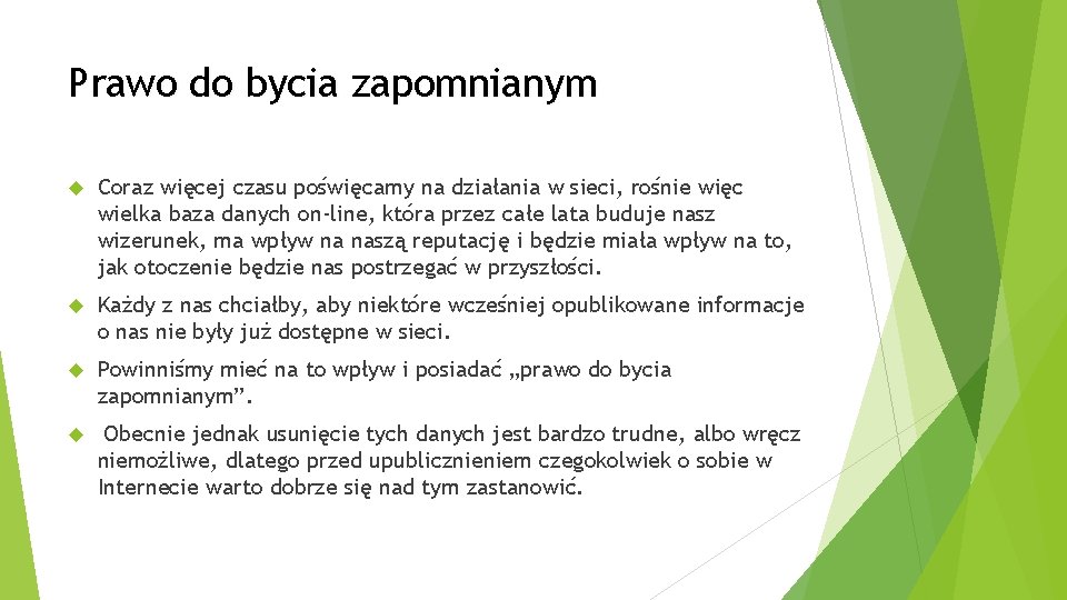 Prawo do bycia zapomnianym Coraz więcej czasu poświęcamy na działania w sieci, rośnie więc