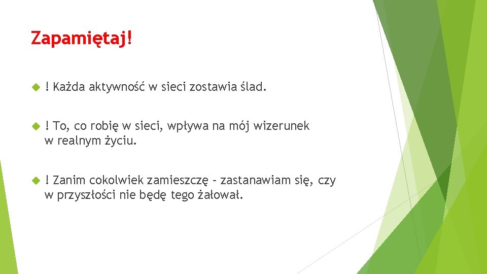 Zapamiętaj! ! Każda aktywność w sieci zostawia ślad. ! To, co robię w sieci,