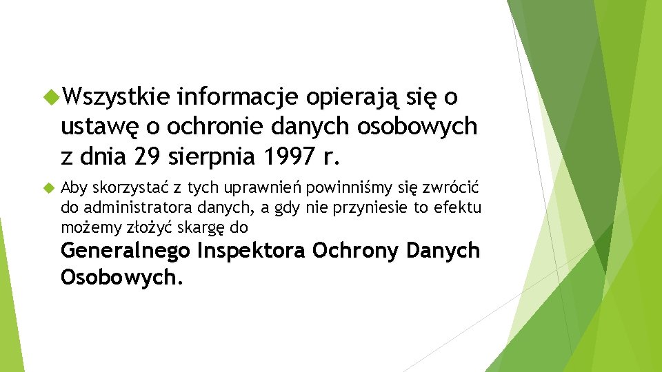  Wszystkie informacje opierają się o ustawę o ochronie danych osobowych z dnia 29