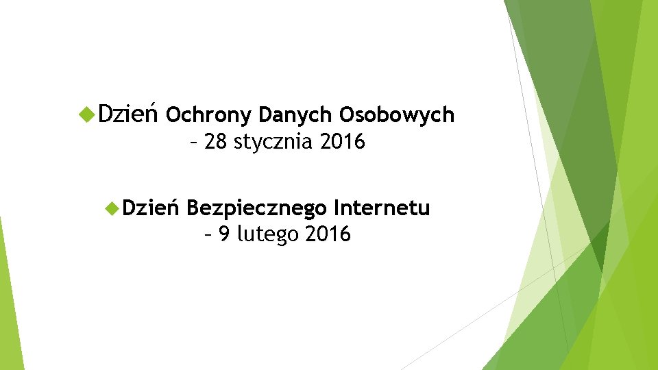  Dzień Ochrony Danych Osobowych – 28 stycznia 2016 Dzień Bezpiecznego Internetu – 9