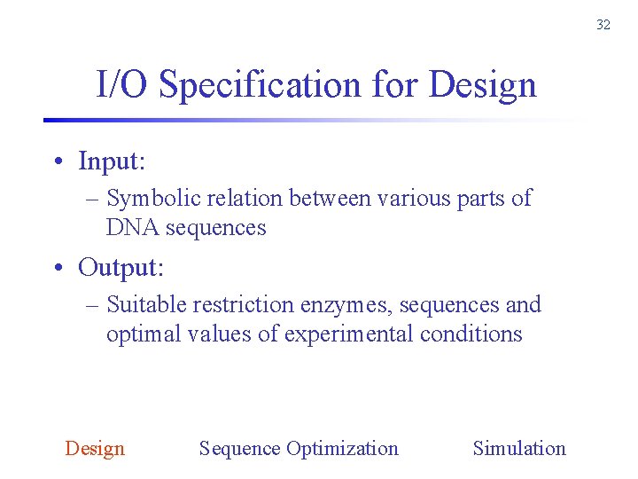 32 I/O Specification for Design • Input: – Symbolic relation between various parts of