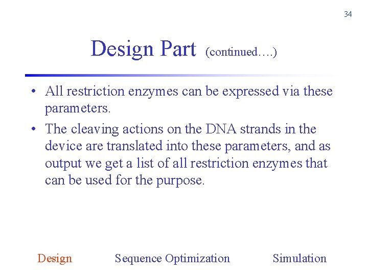 34 Design Part (continued…. ) • All restriction enzymes can be expressed via these