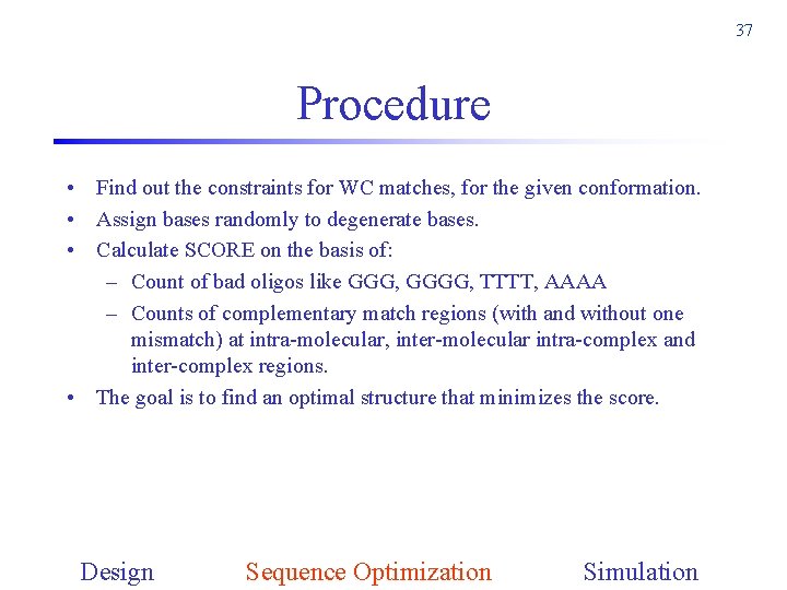 37 Procedure • Find out the constraints for WC matches, for the given conformation.