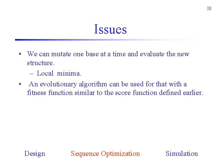 38 Issues • We can mutate one base at a time and evaluate the