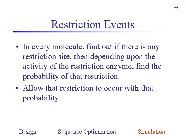 44 Restriction Events • In every molecule, find out if there is any restriction