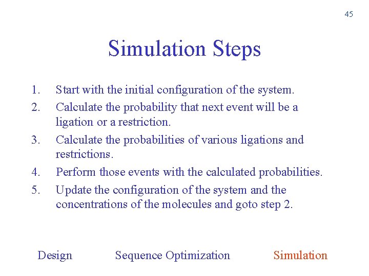 45 Simulation Steps 1. 2. 3. 4. 5. Start with the initial configuration of