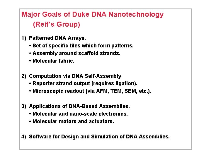 Major Goals of Duke DNA Nanotechnology (Reif’s Group) 1) Patterned DNA Arrays. • Set