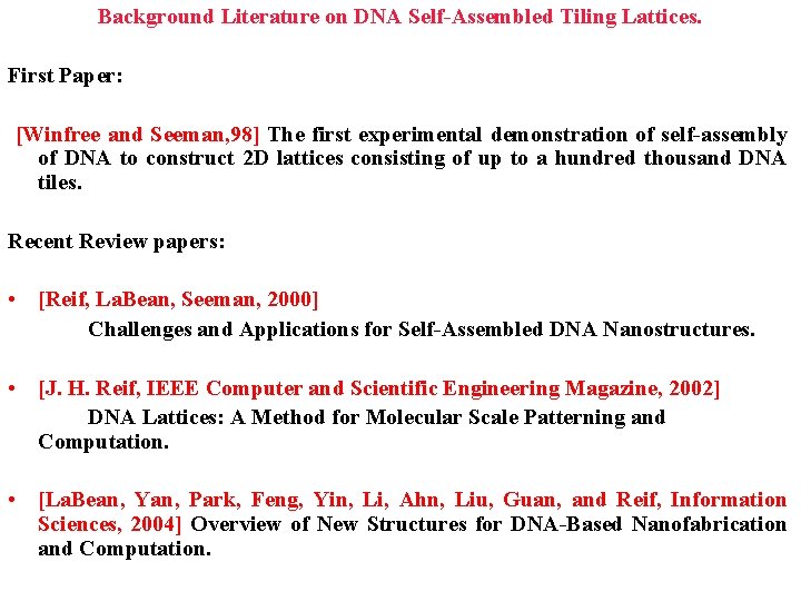 Background Literature on DNA Self-Assembled Tiling Lattices. First Paper: [Winfree and Seeman, 98] The