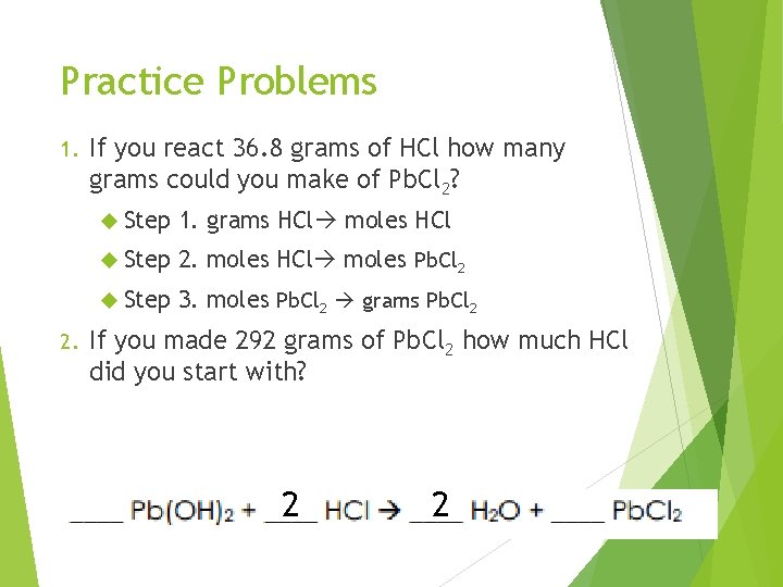 Practice Problems 1. 2. If you react 36. 8 grams of HCl how many