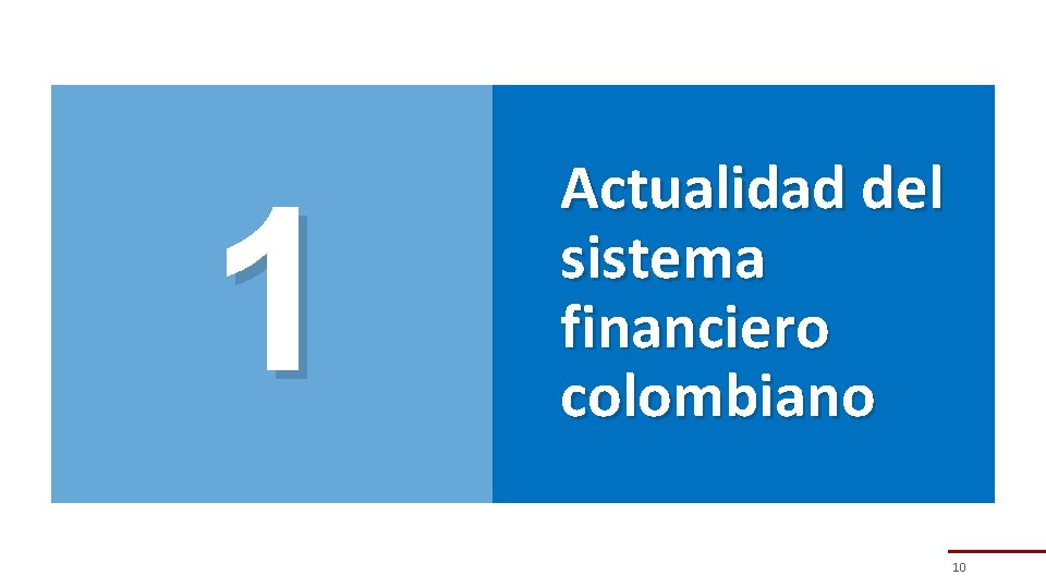 1 Actualidad del sistema financiero colombiano 10 