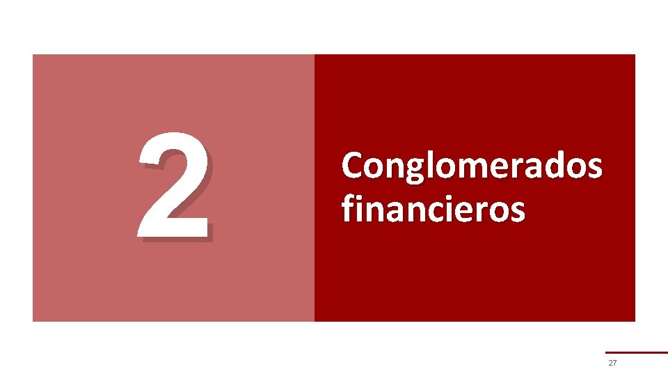 2 Conglomerados financieros 27 