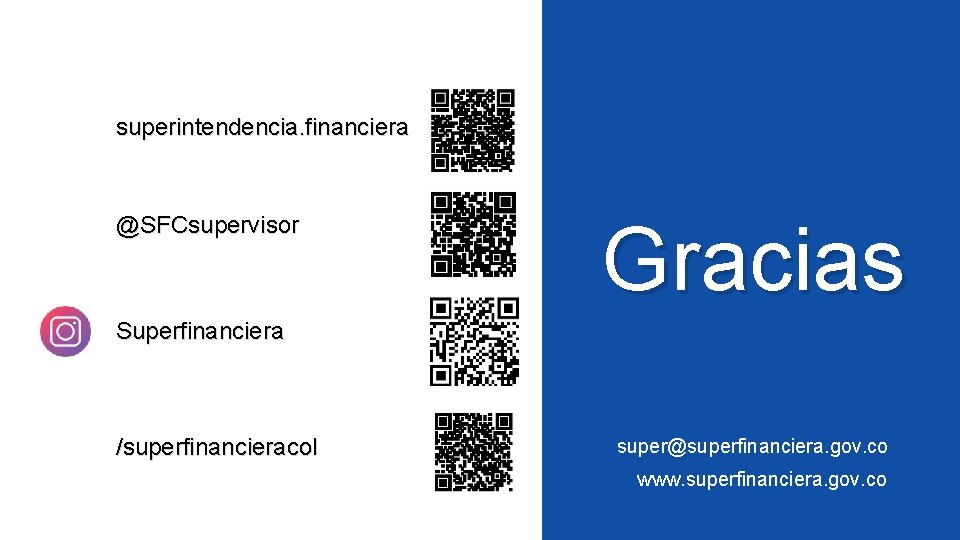 superintendencia. financiera @SFCsupervisor Gracias Superfinanciera /superfinancieracol super@superfinanciera. gov. co www. superfinanciera. gov. co 