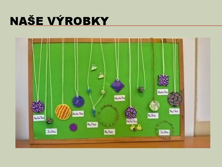 NAŠE VÝROBKY 