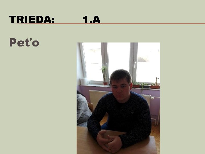 TRIEDA: Peťo 1. A 