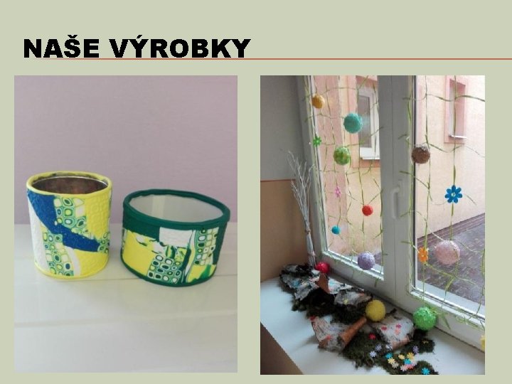 NAŠE VÝROBKY 