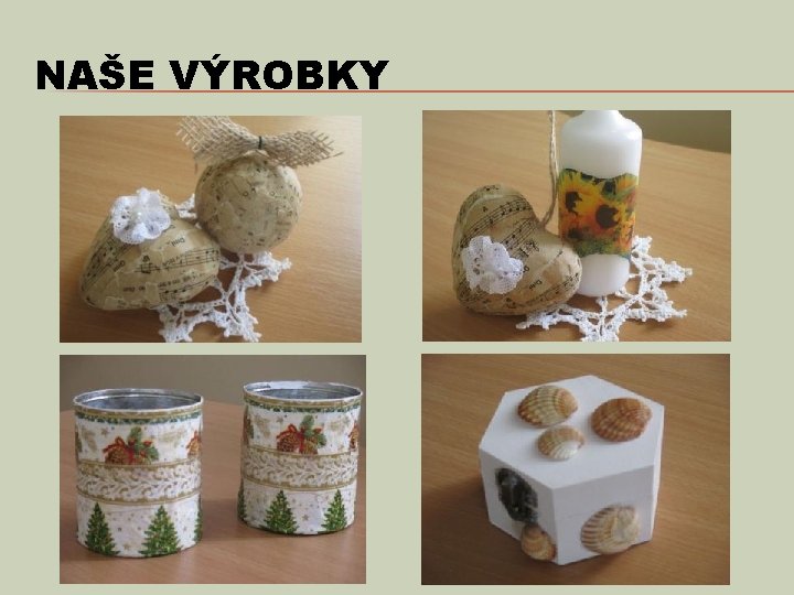 NAŠE VÝROBKY 