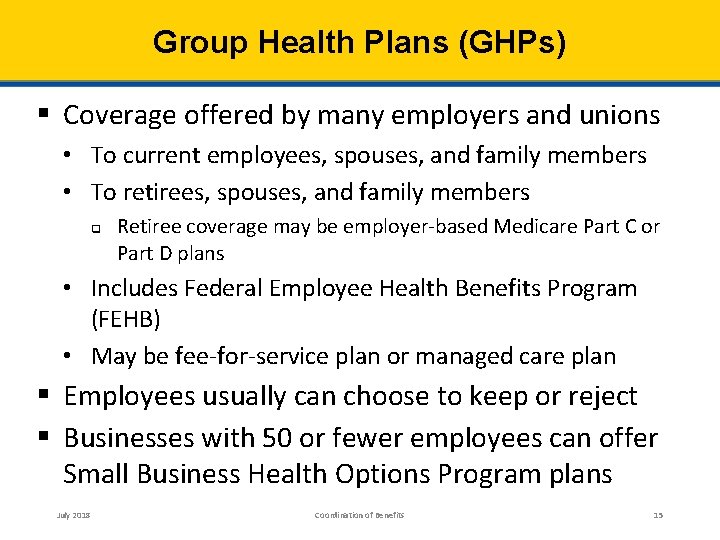 Group Health Plans (GHPs) § Coverage offered by many employers and unions • To