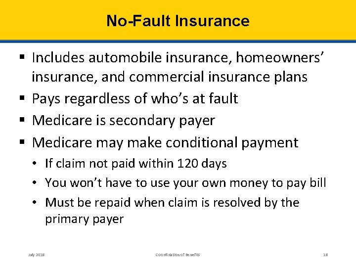 No-Fault Insurance § Includes automobile insurance, homeowners’ insurance, and commercial insurance plans § Pays