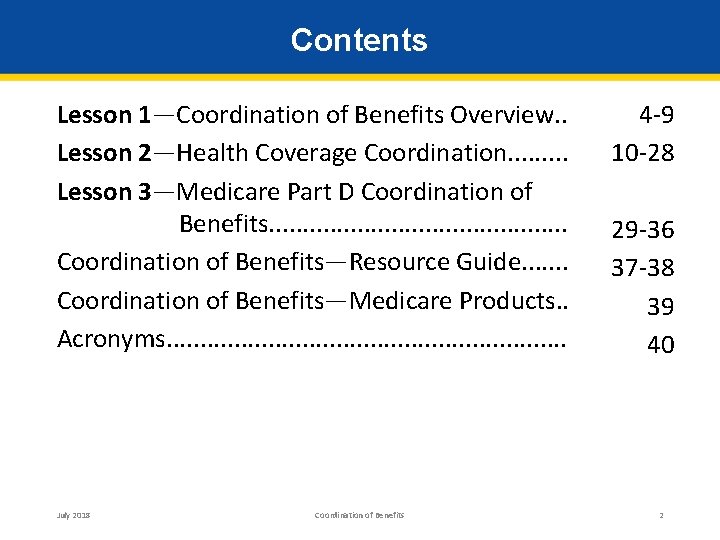 Contents Lesson 1—Coordination of Benefits Overview. . Lesson 2—Health Coverage Coordination. . Lesson 3—Medicare