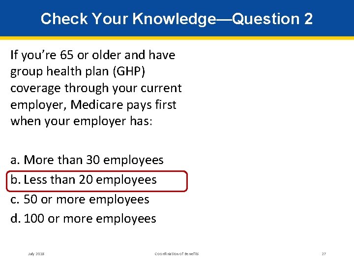 Check Your Knowledge—Question 2 If you’re 65 or older and have group health plan