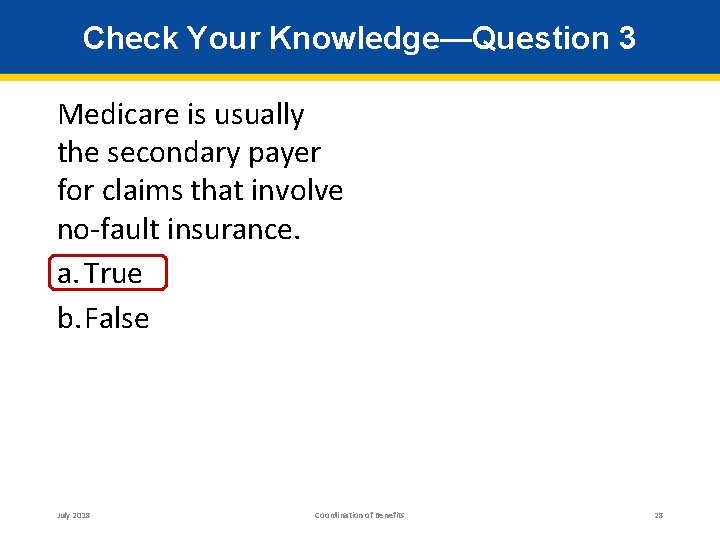 Check Your Knowledge—Question 3 Medicare is usually the secondary payer for claims that involve