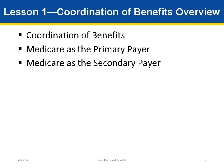 Lesson 1—Coordination of Benefits Overview § Coordination of Benefits § Medicare as the Primary