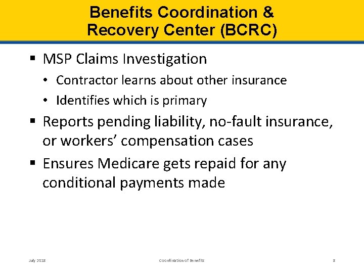 Benefits Coordination & Recovery Center (BCRC) § MSP Claims Investigation • Contractor learns about