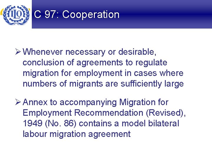 C 97: Cooperation Ø Whenever necessary or desirable, conclusion of agreements to regulate migration