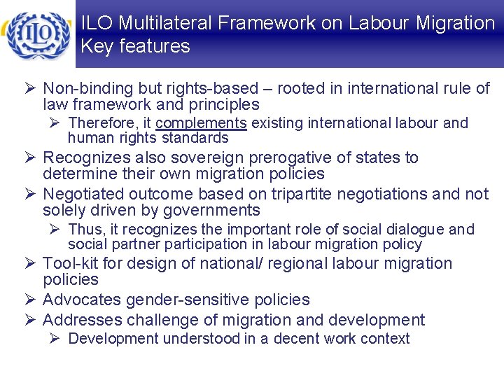 ILO Multilateral Framework on Labour Migration Key features Ø Non-binding but rights-based – rooted