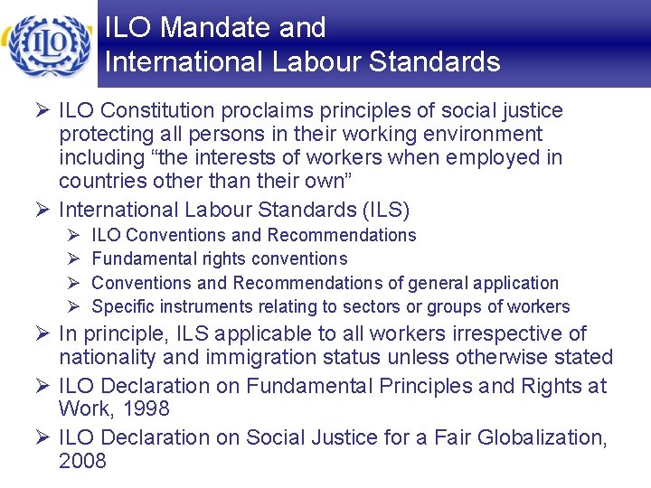 ILO Mandate and International Labour Standards Ø ILO Constitution proclaims principles of social justice