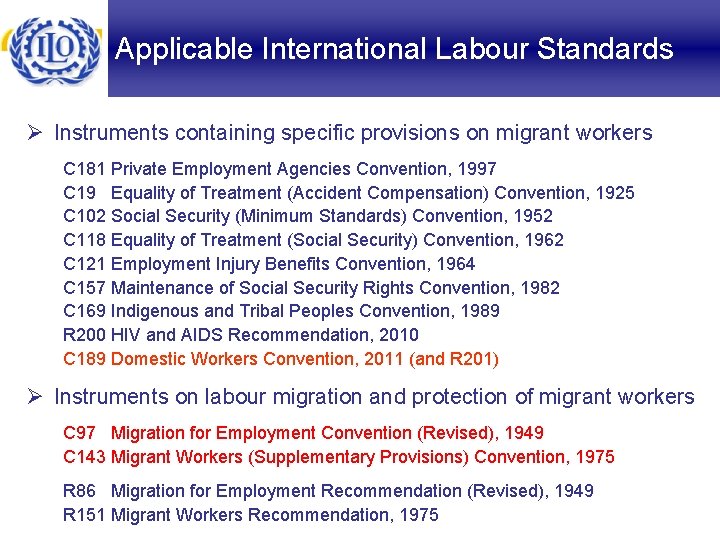 Applicable International Labour Standards Ø Instruments containing specific provisions on migrant workers C 181