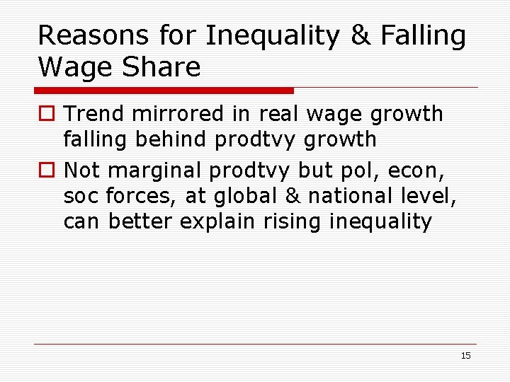 Reasons for Inequality & Falling Wage Share o Trend mirrored in real wage growth