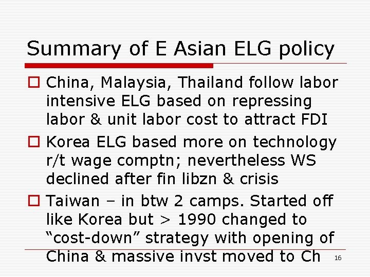 Summary of E Asian ELG policy o China, Malaysia, Thailand follow labor intensive ELG