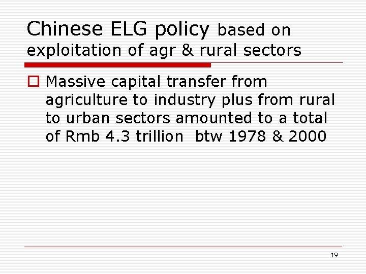 Chinese ELG policy based on exploitation of agr & rural sectors o Massive capital
