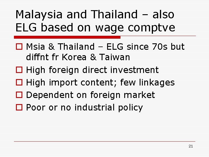 Malaysia and Thailand – also ELG based on wage comptve o Msia & Thailand