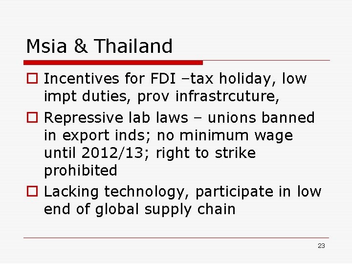 Msia & Thailand o Incentives for FDI –tax holiday, low impt duties, prov infrastrcuture,