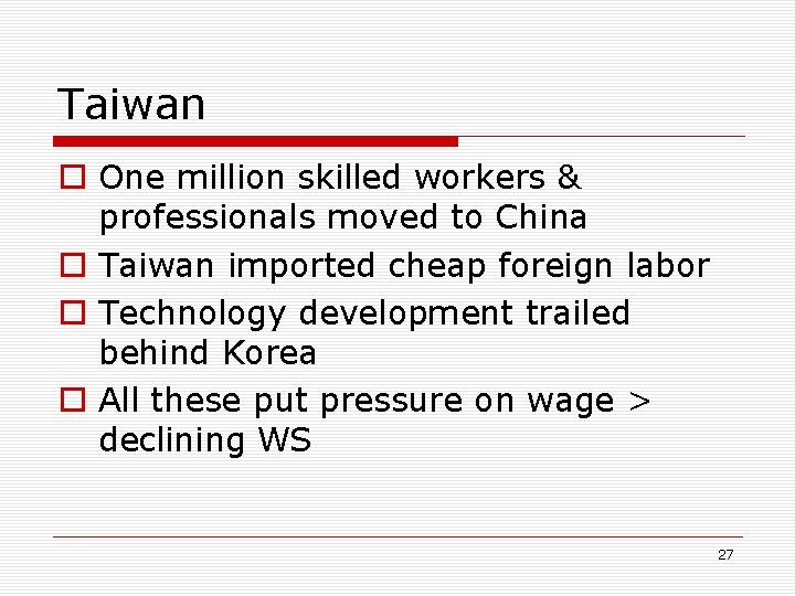 Taiwan o One million skilled workers & professionals moved to China o Taiwan imported