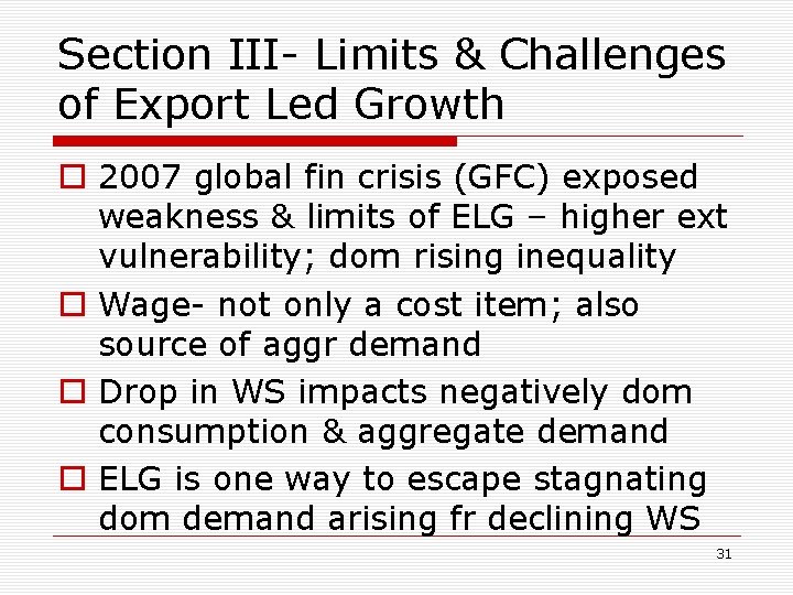 Section III- Limits & Challenges of Export Led Growth o 2007 global fin crisis