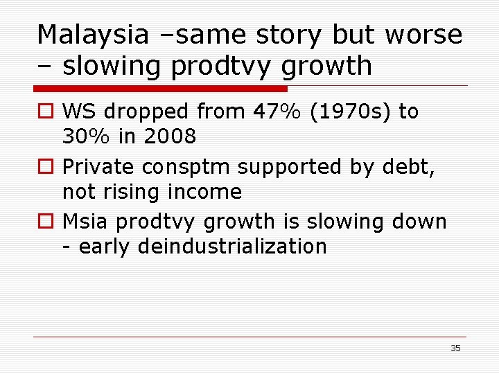 Malaysia –same story but worse – slowing prodtvy growth o WS dropped from 47%