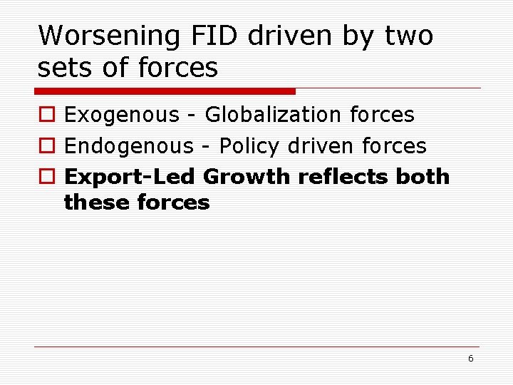 Worsening FID driven by two sets of forces o Exogenous - Globalization forces o