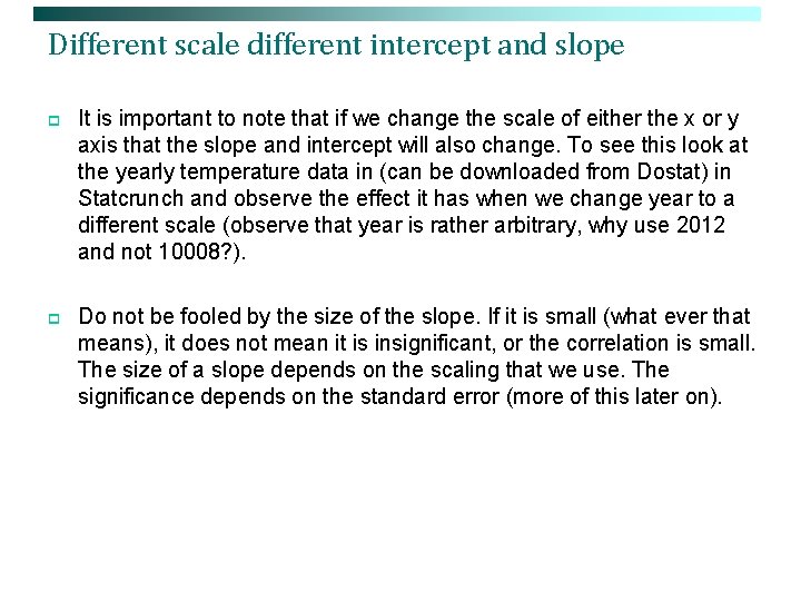 Different scale different intercept and slope p It is important to note that if
